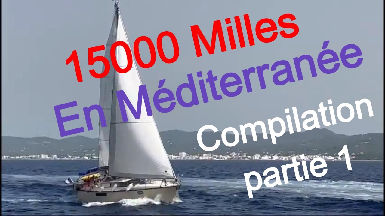 Sailing En voilier : Compilation des 15000 Milles Nautiques 27800 km en méditerranée.