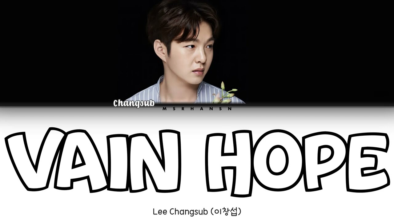 Lee Changsub (이창섭) &ndash; Vain Hope (희망고문) [Han|Rom|Eng] Color Coded Lyrics 가사