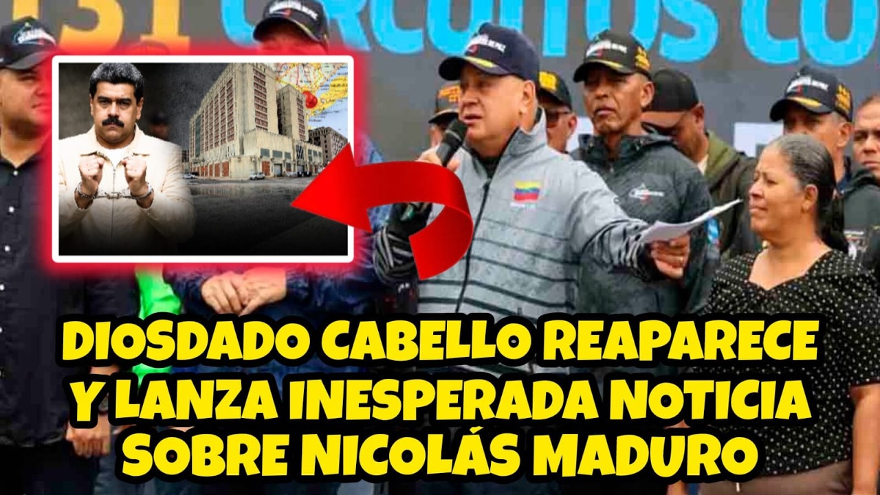 DIOSDADO CABELLO REAPARECE Y LANZA INESPERADA NOTICIAS SOBRE NICOLÁS MADURO