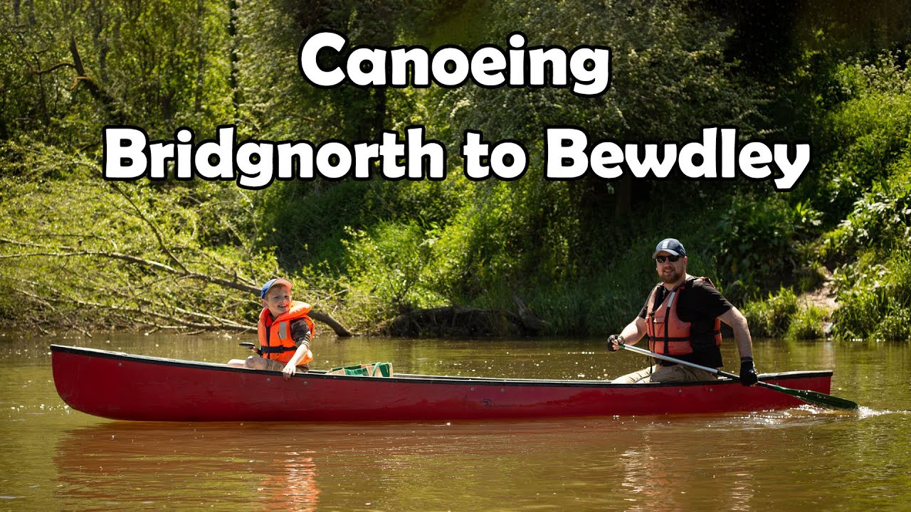 Canoeing The River Severn from Bridgnorth to Bewdley