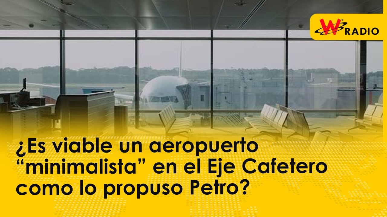 ¿Es viable un aeropuerto “minimalista” en el Eje Cafetero como lo propuso Petro?
