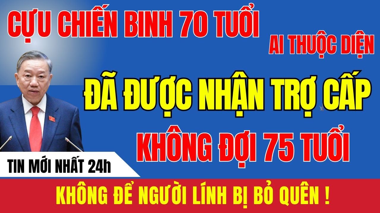 THỰC HƯ ĐỀ XUẤT MỚI: CỰU CHIẾN BINH 70 TUỔI CÓ ĐƯỢC NHẬN TRỢ CẤP NĂM 2026? #tintuc #cuuchienbinh