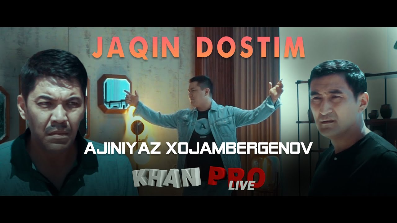 Ajiniyaz Xojambergenov - Jaqin dostim (Official video clip)