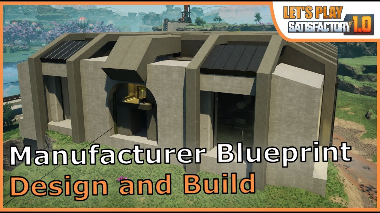 Let's Play Satisfactory 1.0 Manufacturer Blueprints Part 2