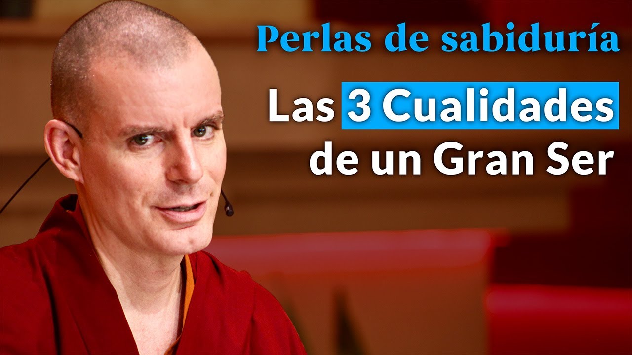 Las 3 cualidades de un gran ser - Perlas de Sabiduría [Lección 11] (PARTE 1)| Lama Rinchen