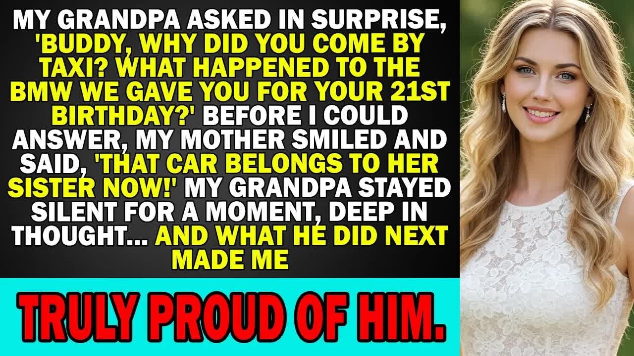 My Grandpa Asked In Surprise, ‘Buddy, Why Did You Come By Taxi？ What Happened To The BMW We Gave