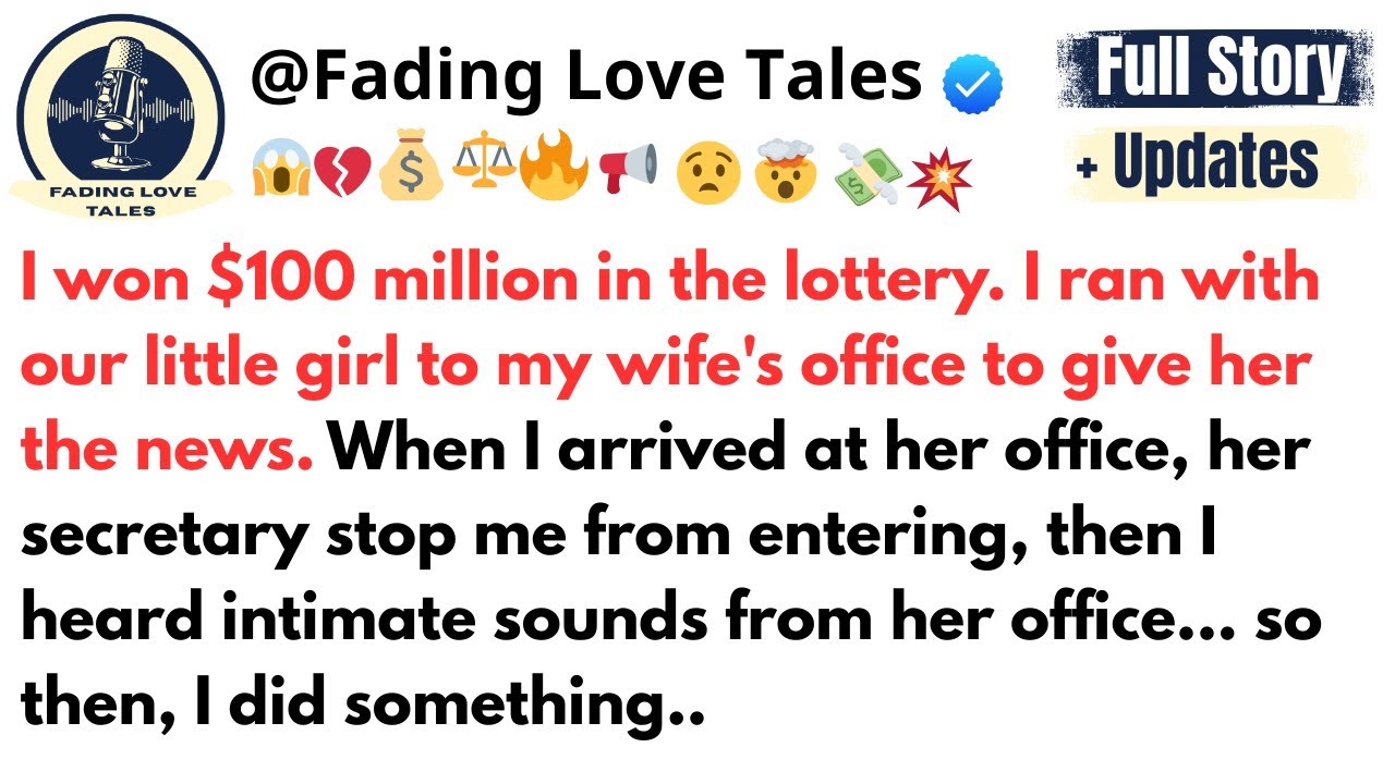 I won $100 million in the lottery. I ran with our little girl to my wife's office to give her the..