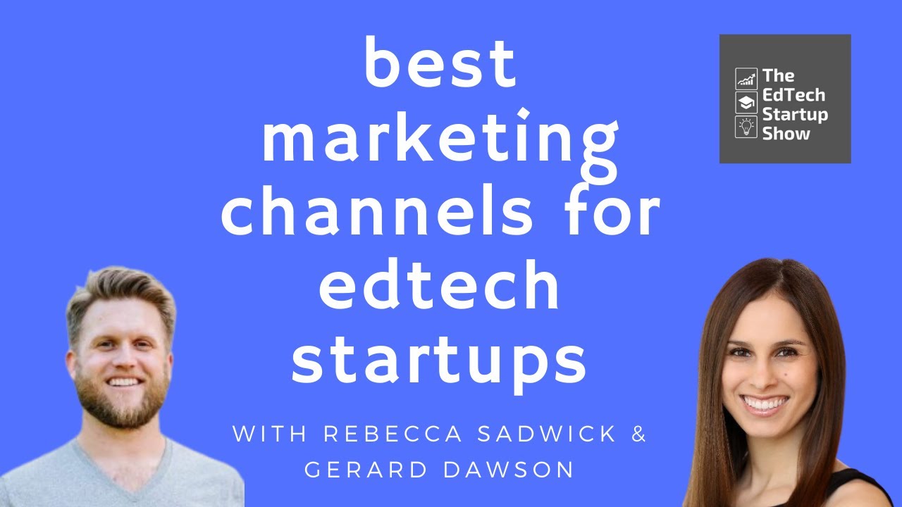 Best marketing channels for EdTech startups | Rebecca Sadwick