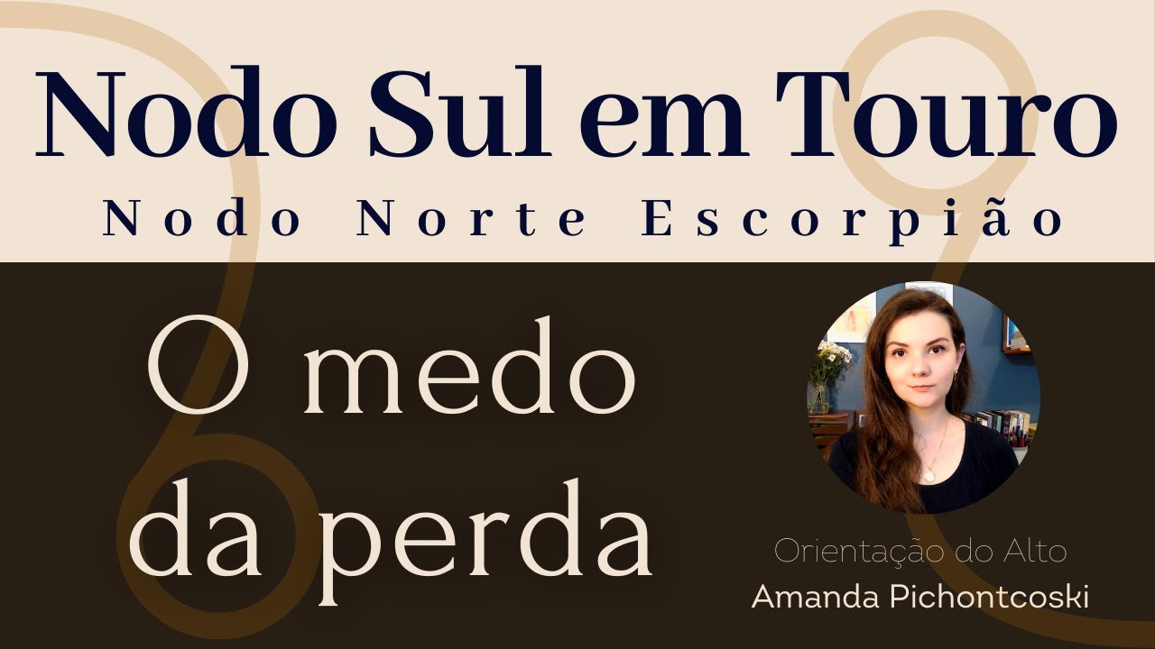 Nodo Sul em Touro - Nodo Norte em Escorpião
