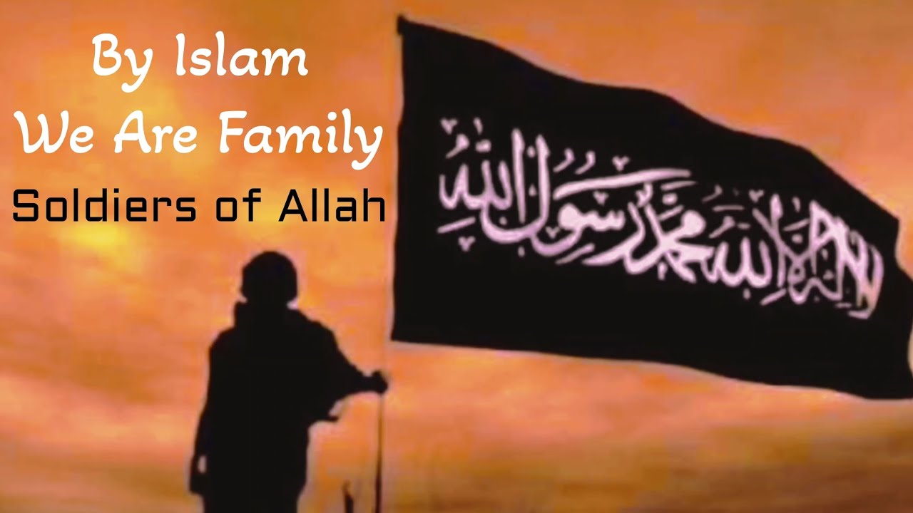 Soldiers of Allah - By Islam We're Family (lyrics)