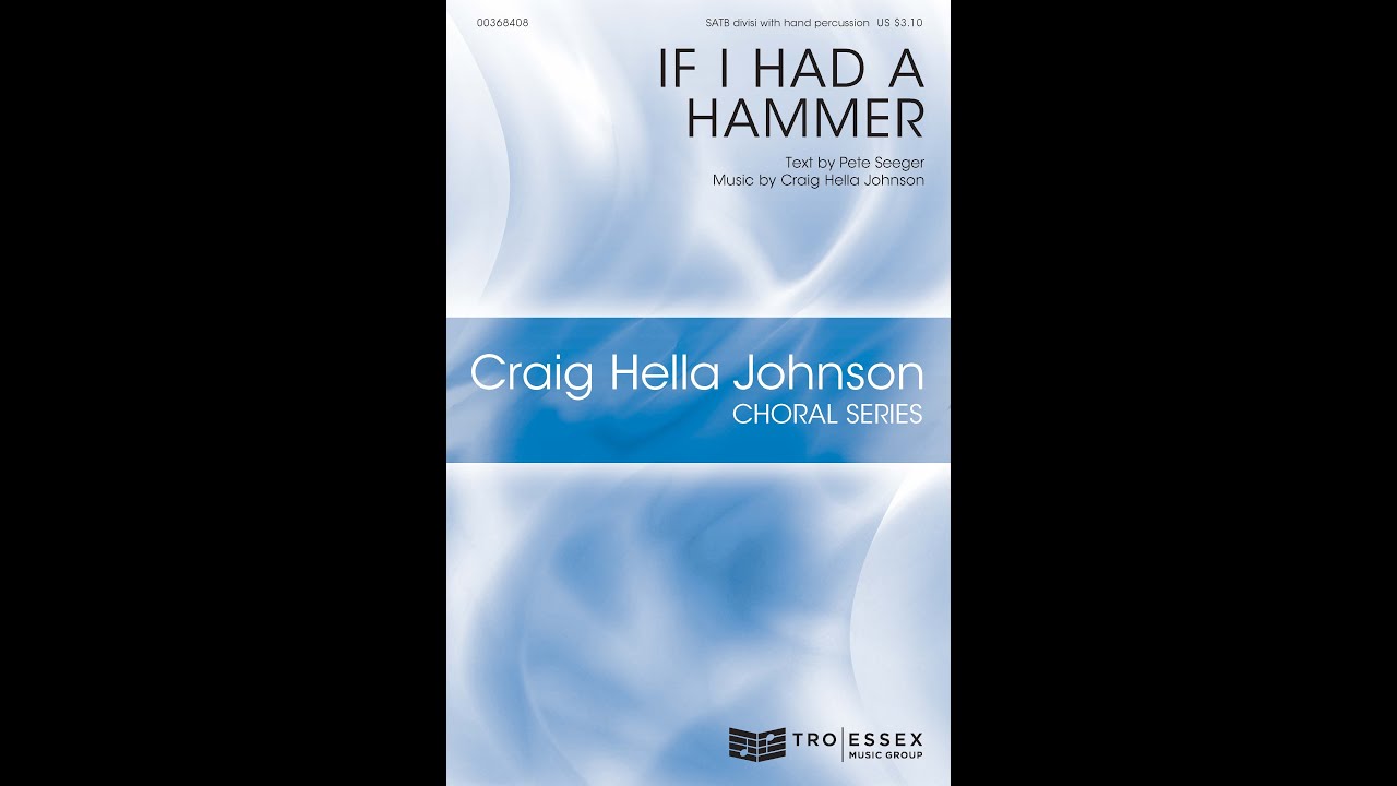If I Had a Hammer (SATB divisi Choir) - Music by Craig Hella Johnson