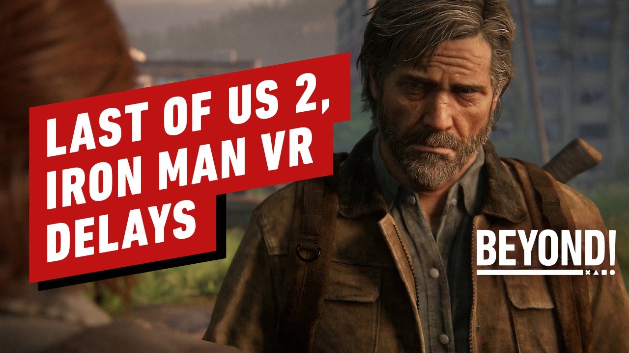 The Last of Us 2, Iron Man VR Delay Reactions - Beyond Episode 638