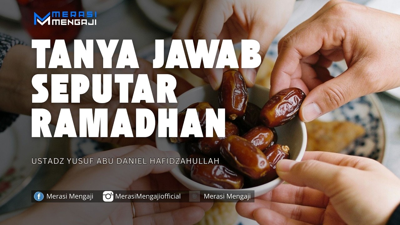 Beberapa Pertanyaan Seputar Ramadhan -  Ustadz Yusuf Abu Daniel Hafidzahullah