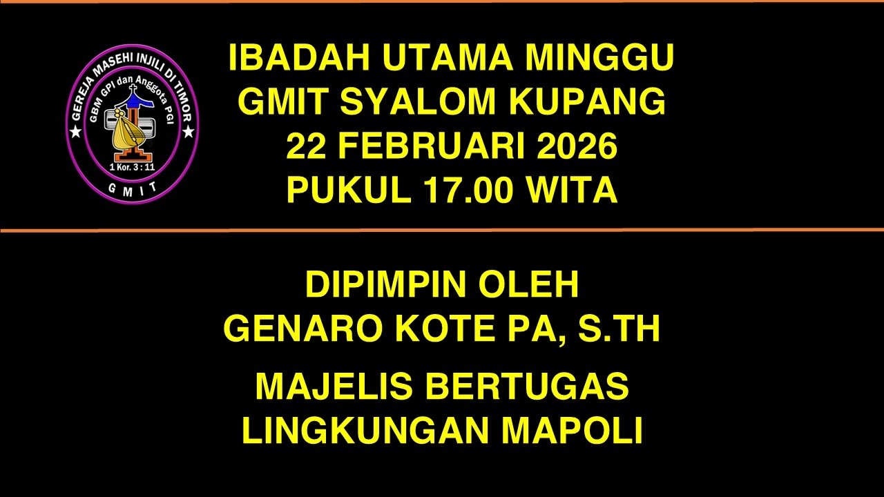IBADAH UTAMA MINGGU, 22 FEBRUARI 2025 PUKUL 17.00 WITA GMIT SYALOM KUPANG
