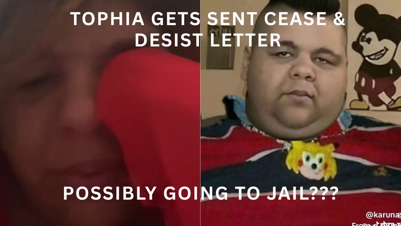 TOPHIA GETS SENT CEASE & DESIST LETTER & POSSIBLY GOING TO JAIL???
