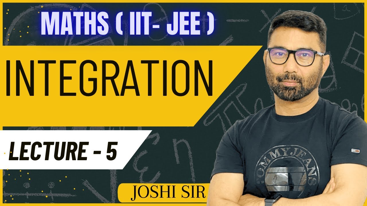 Integration Lecture 5 || IIT- JEE exam || Joshi sir || 