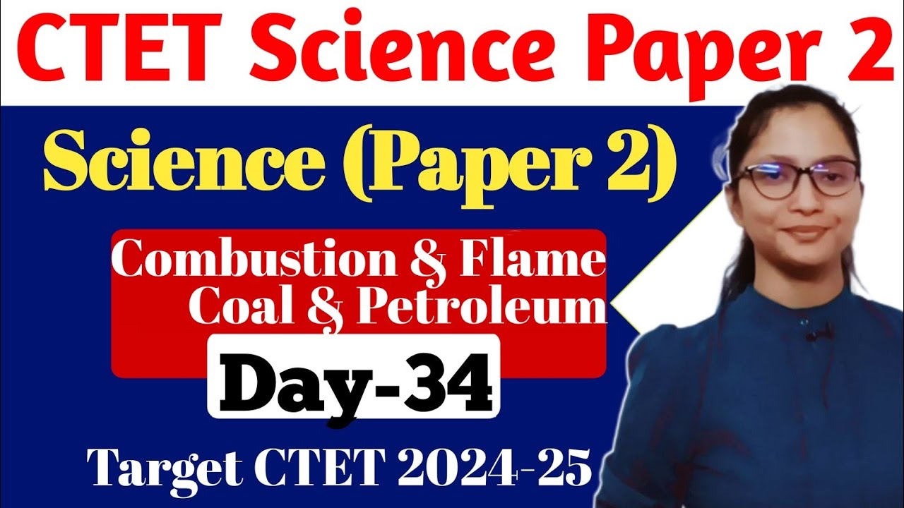 CTET Science Paper 2 | CTET Paper 2 Science | Combustion & Flame , Coal & Petroleum | CTET Science |