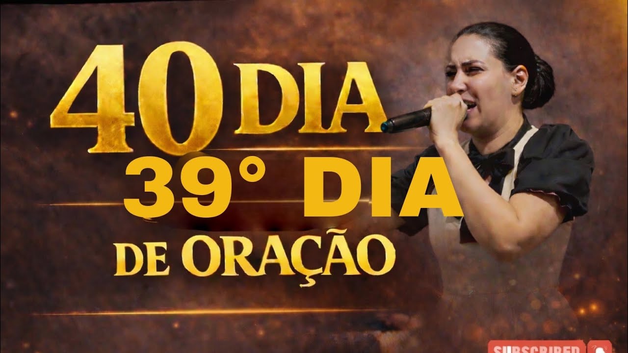 39° DIA DE 40 DIAS DE ORAÇÃO NA MADRUGADA -BUSCANDO A RESPOSTA DE DEUS ( PENÚLTIMO DIA)