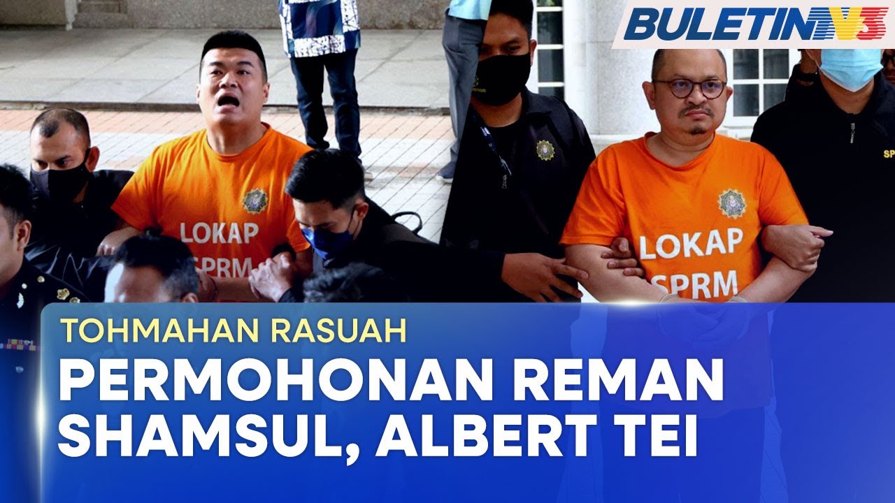 TOHMAHAN RASUAH | SPRM Mohon Reman Albert Tei, Shamsul Iskandar Di Mahkamah Putrajaya