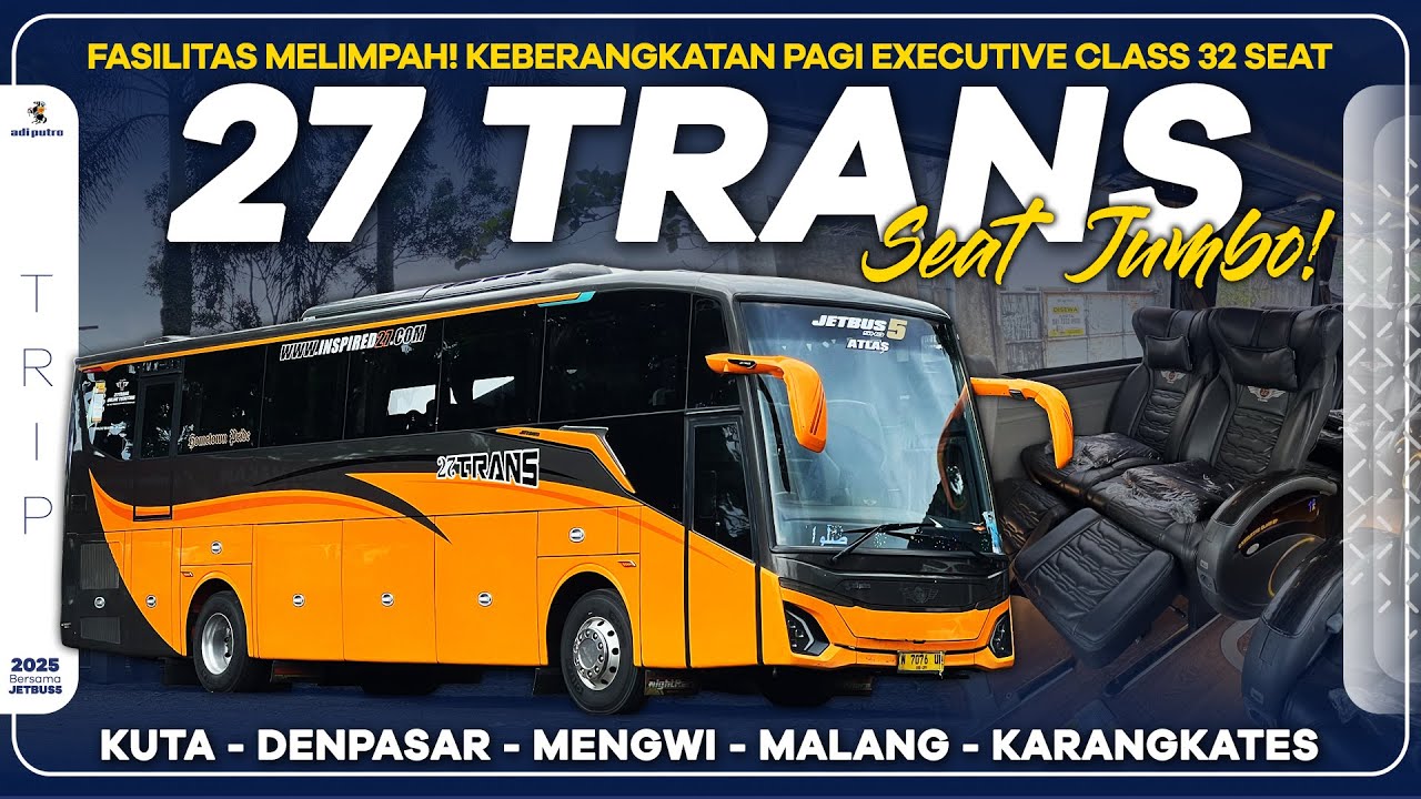 Fasilitas Melimpah! Keberangkatan Pagi PO 27Trans Denpasar - Malang Executive Class 32 Seat
