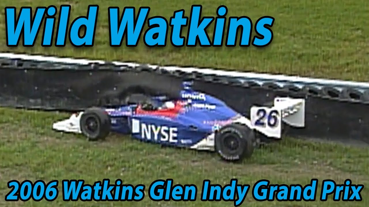 Wild Watkins | 2006 Watkins Glen Indy Grand Prix