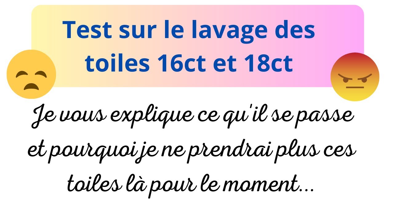 TEST LAVAGE : Cela concerne les toiles de 16CT et 18CT...