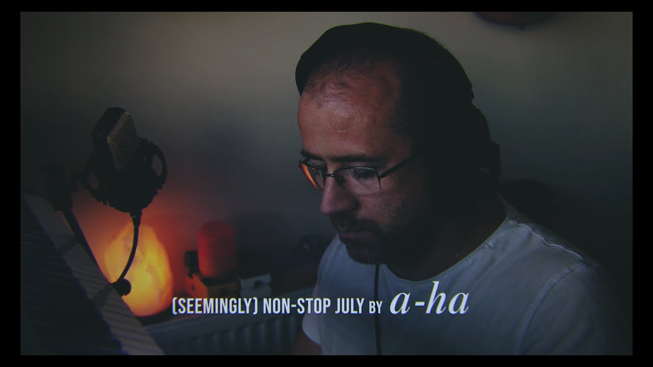 (Seemingly) Non-stop July - A-ha Cover