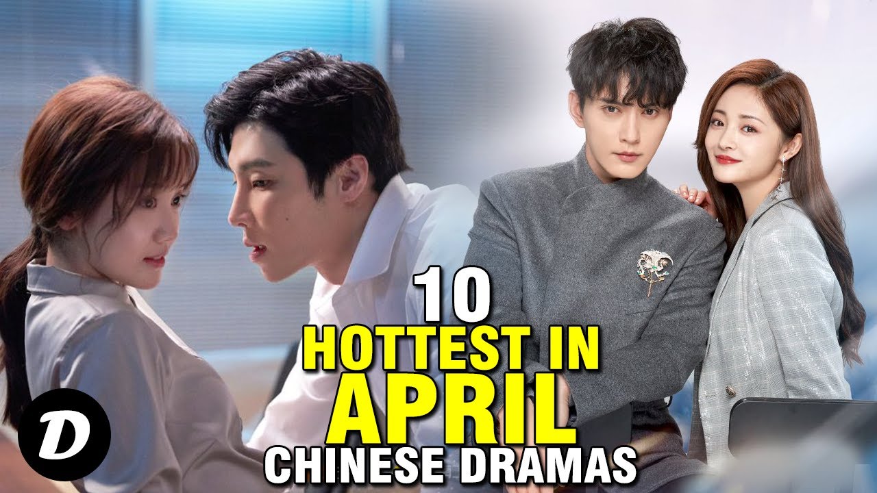 Best 10 Hottest chinese Drama to Watch in April 2022