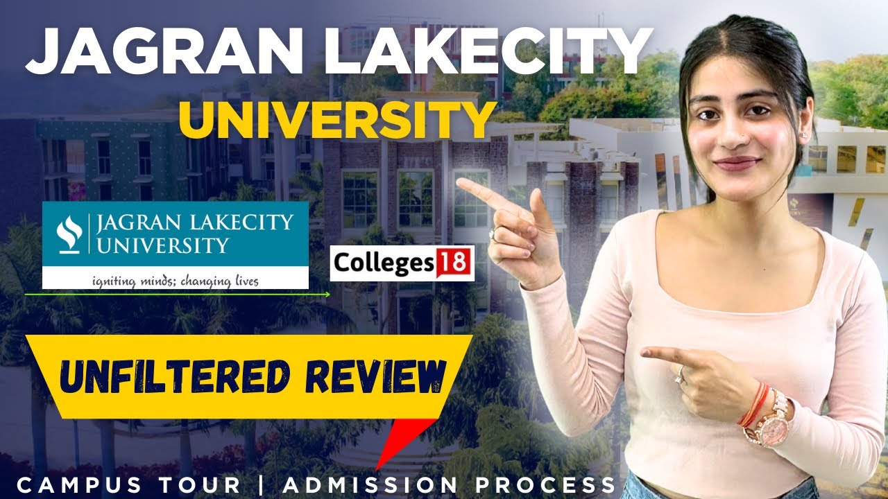 Jagran Lakecity University (JLU) Bhopal Review: Placement, Campus Tour, Admission Process, Courses