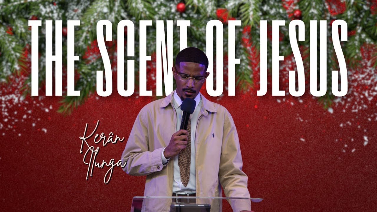 THE SCENT OF JESUS | KERÂN ILUNGA | SUNDAY 28.12.2025 | J’ADORE CHURCH DUBAI