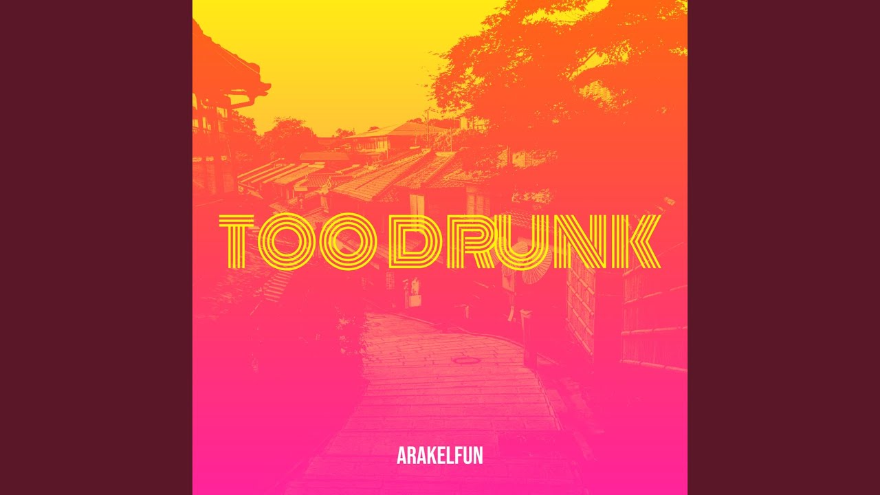 Too Drunk