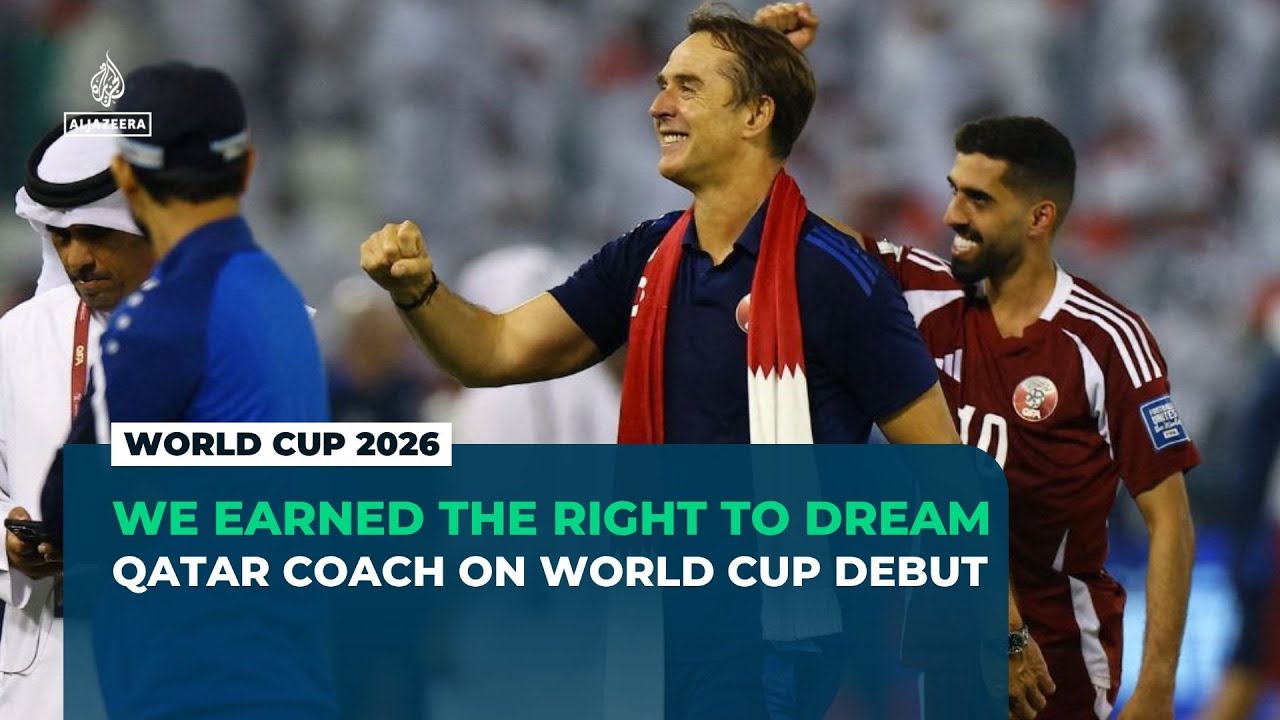 Qatar coach Lopetegui: We have earned the right to dream