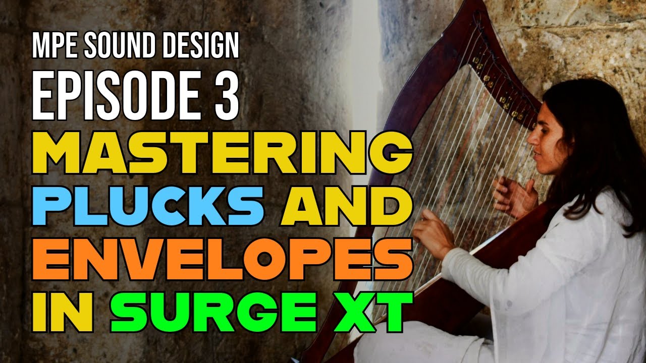 MPE Sound Design in Surge XT: Plucks and Envelopes