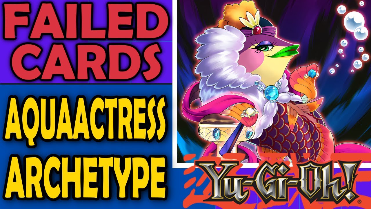 Aquaactress - Failed Cards, Archetypes, and Sometimes Mechanics in Yu-Gi-Oh