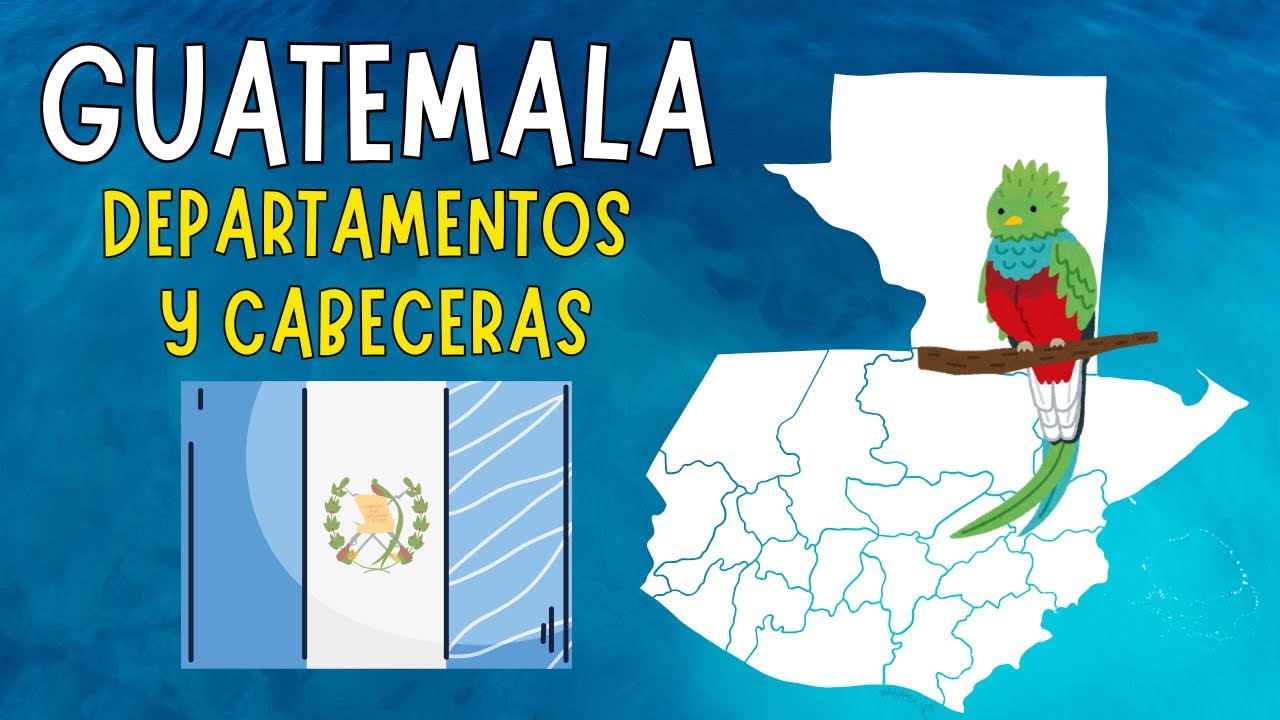 GUATEMALA: DEPARTAMENTOS Y SUS CABECERAS - DIVISION GEOGRAFICA DE GUATEMALA - GEOGRAFIA DE GUATEMALA
