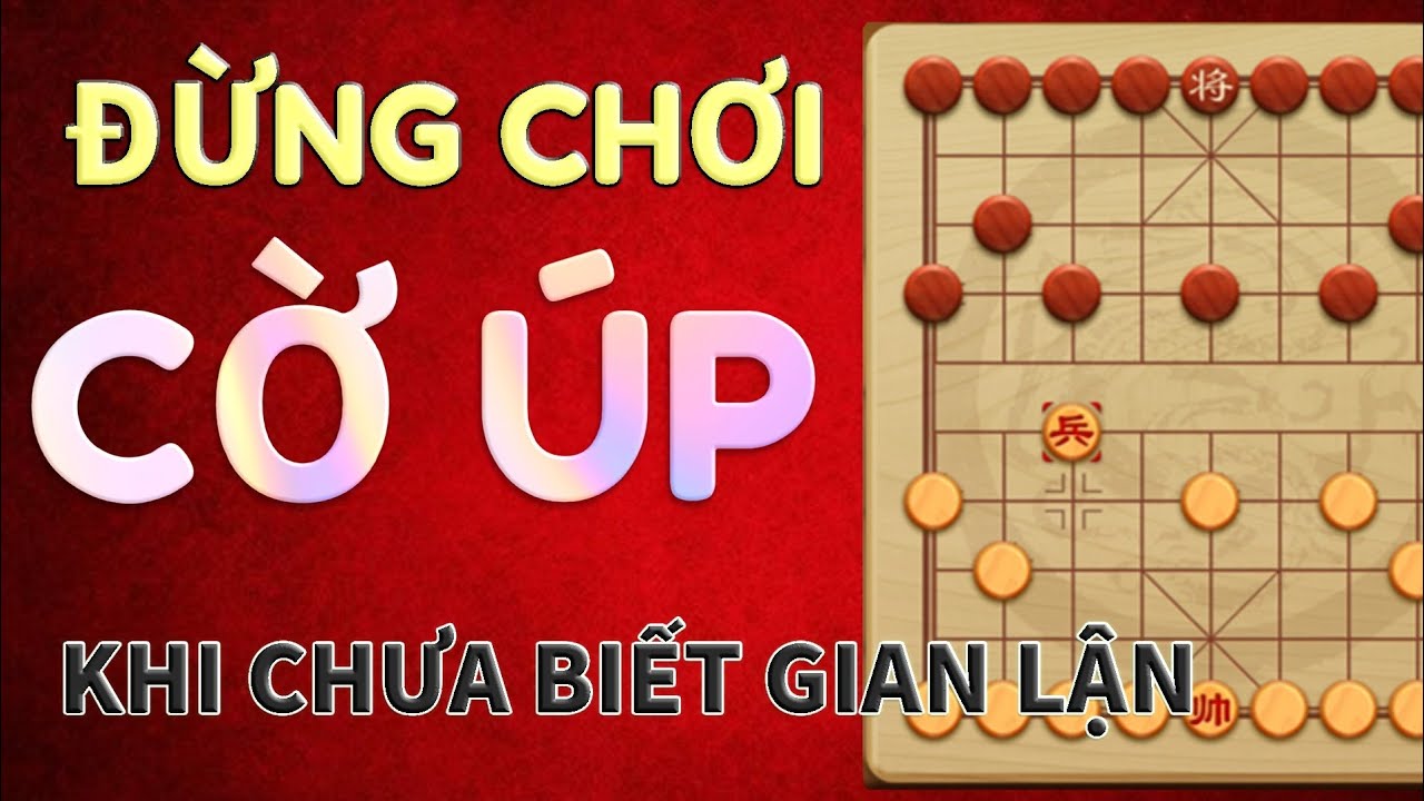 [ CỜ ÚP ] ĐỪNG VỘI CHƠI ĐỘ KHI CHƯA BIẾT CHIÊU GIAN LẬN NÀY