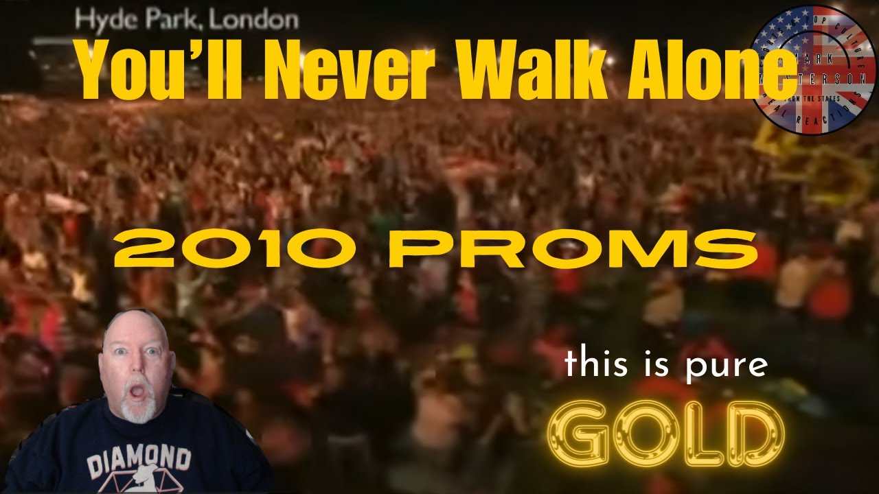 Mark from the States Reacts to You'll Never Walk Alone at the Proms 2010