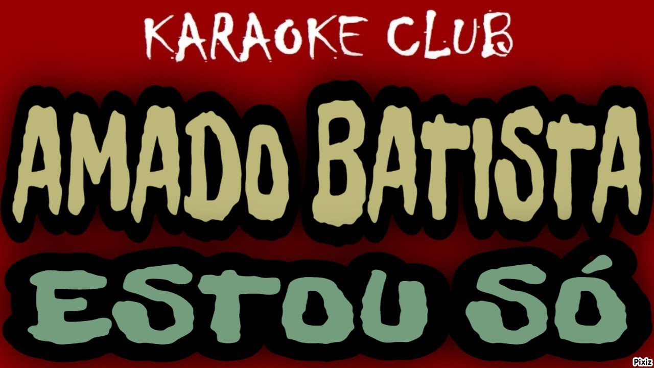 AMADO BATISTA - ESTOU SÓ ( KARAOKÊ )