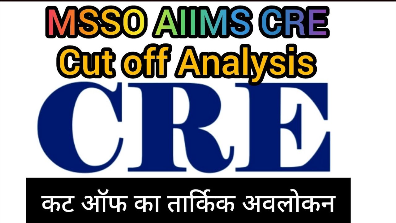 Cut off Analysis of MSSO AIIMS CRE, It is a logical analysis only not a final statement..