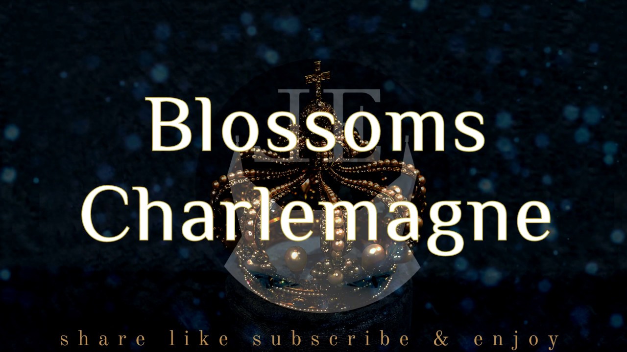 Blossoms ~ Charlemagne (lyrics)