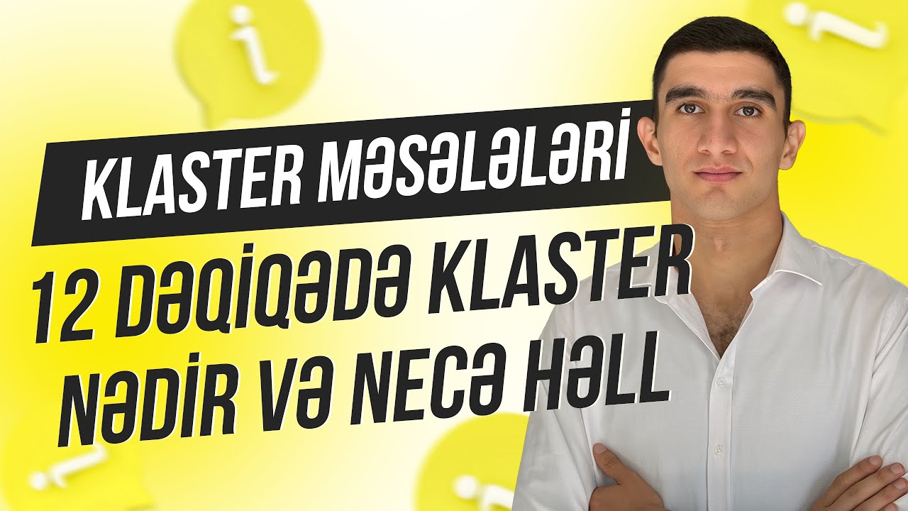 Klaster məsələləri izahı | 12 dəqiqədə klaster nədir və necə həll olunur