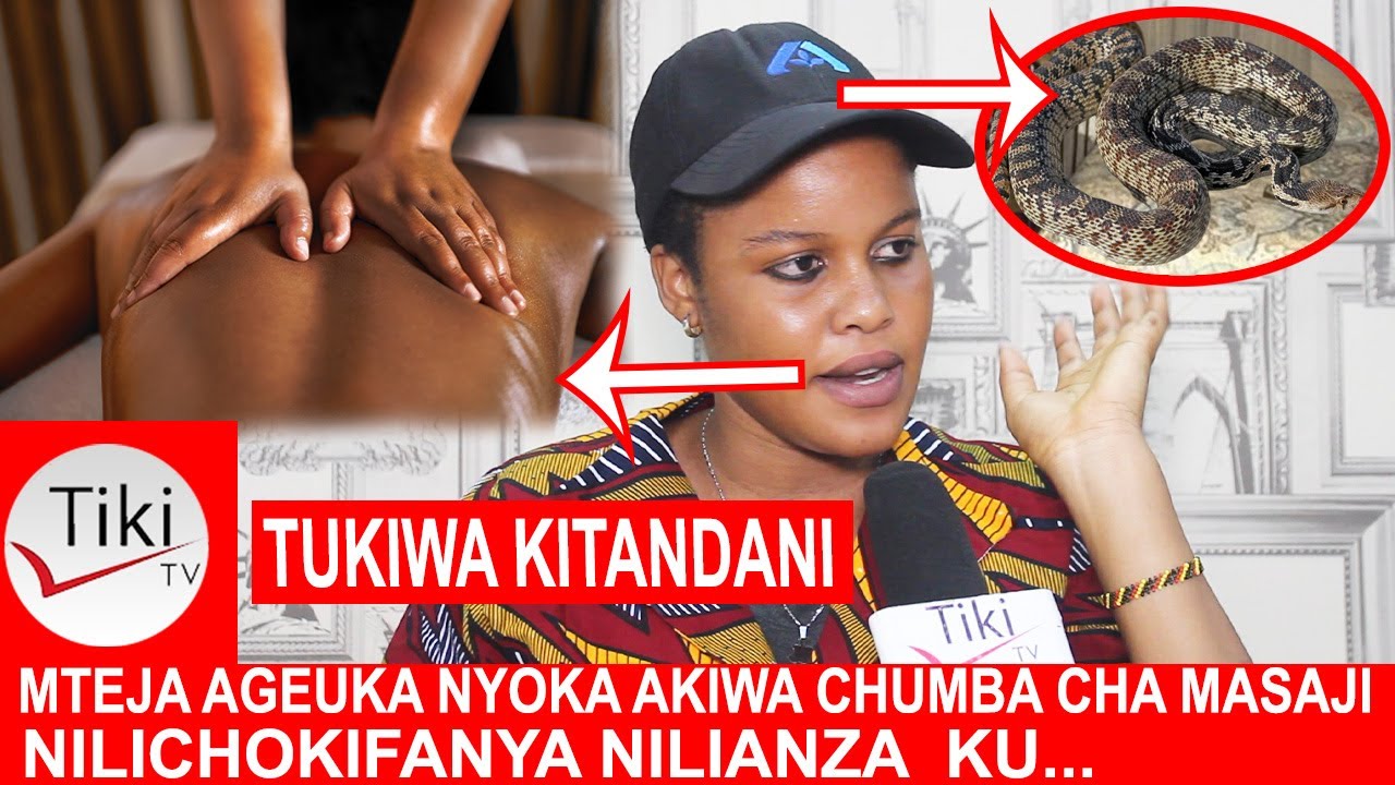 MTEJA AGEUKA NYOKA CHUMBA CHA MASAJI NILICHOKIFANYA NILIANZA KU..