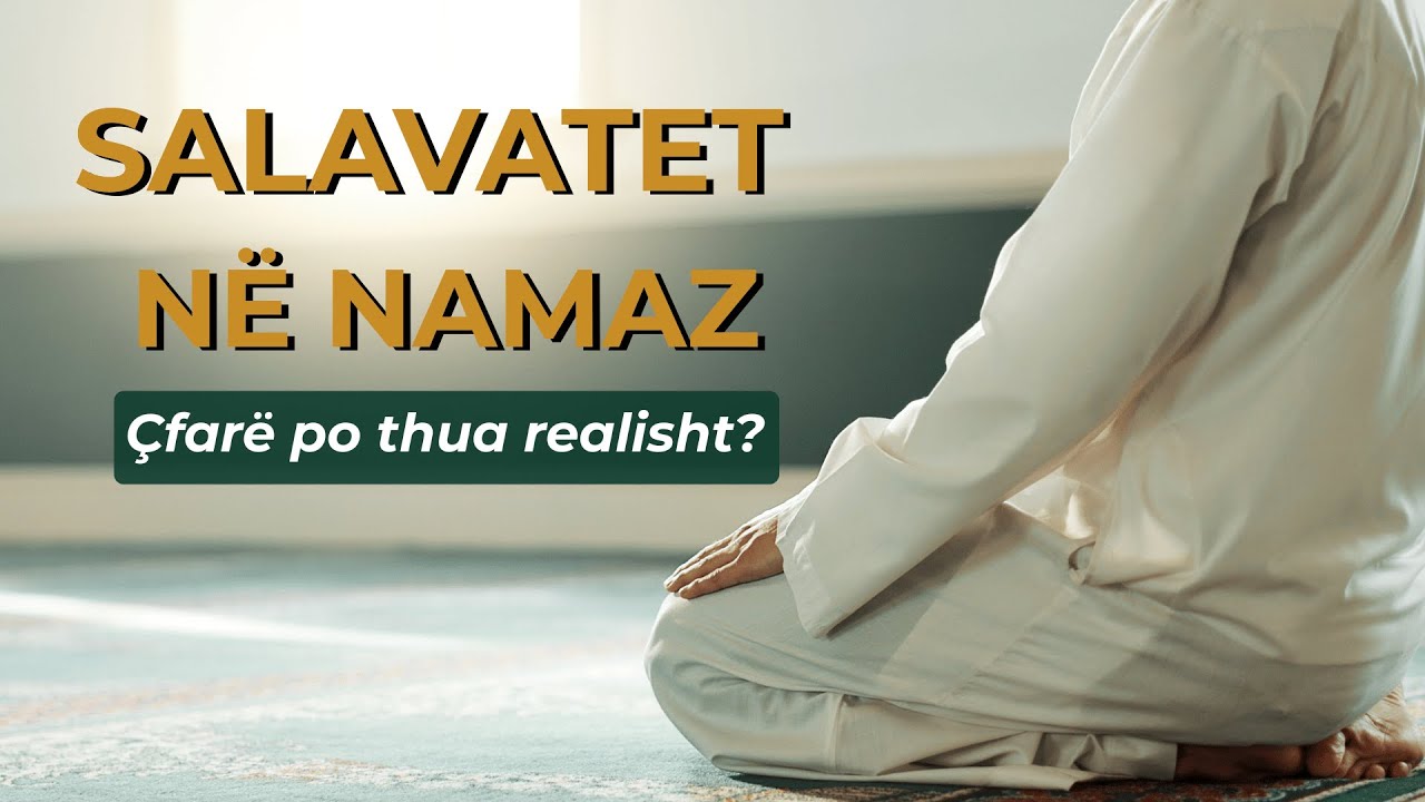 Salavatet në Namaz – Kuptimi i vërtetë i “salli” dhe “barik” | #Shpjegim i thellë | #Namazi