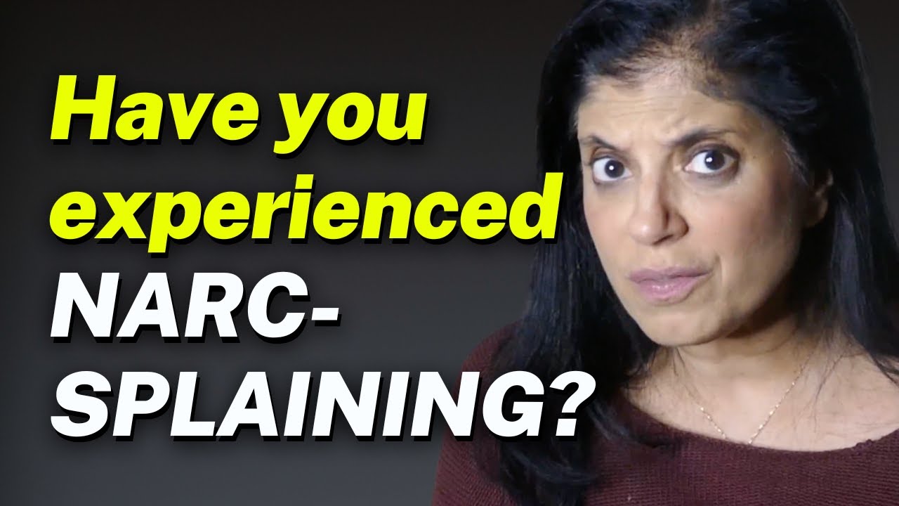 Have you experienced NARC-SPLAINING?