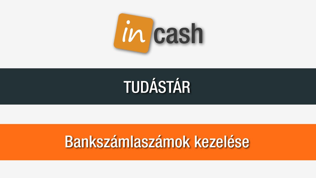 Bankszámlaszámok kezelése | InCash tudástár