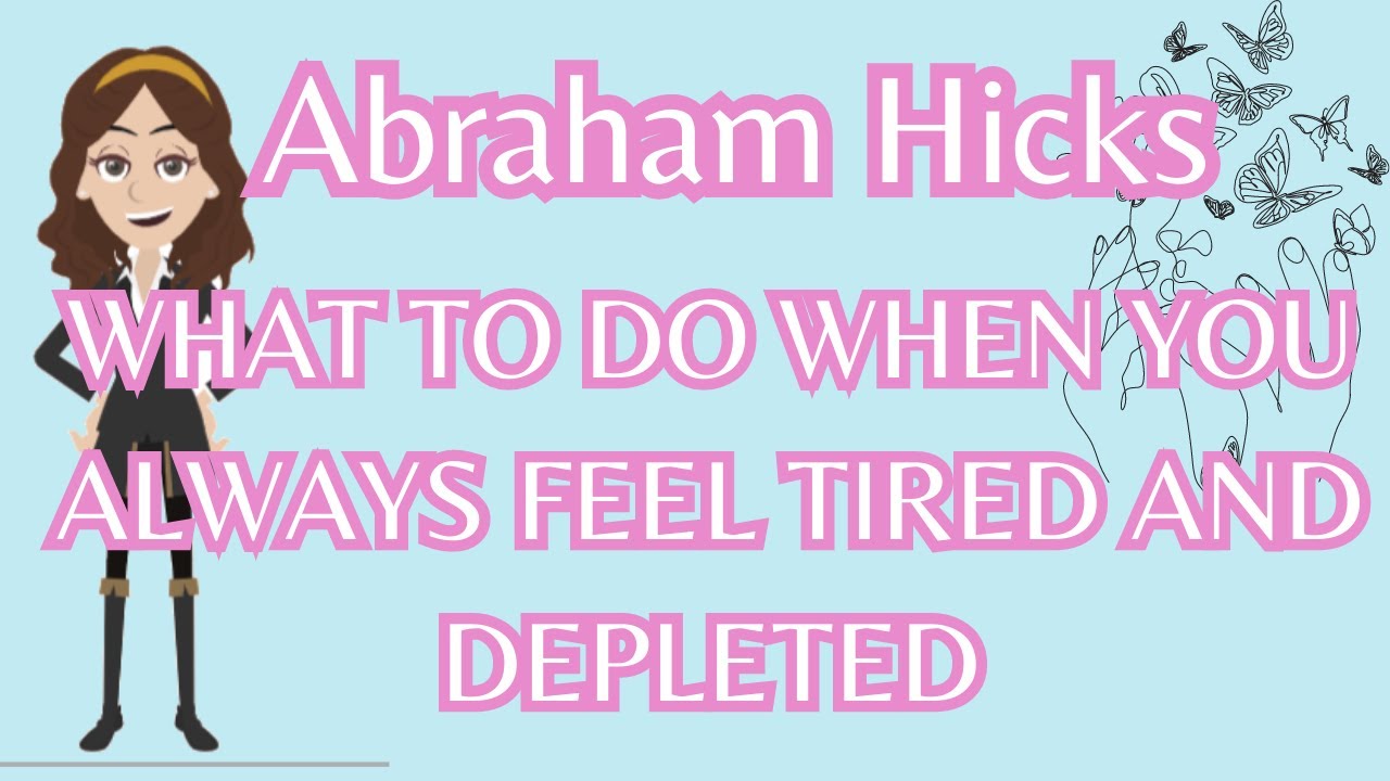 Абрахам Хикс — Что делать, если вы постоянно чувствуете себя усталым и опустошенным