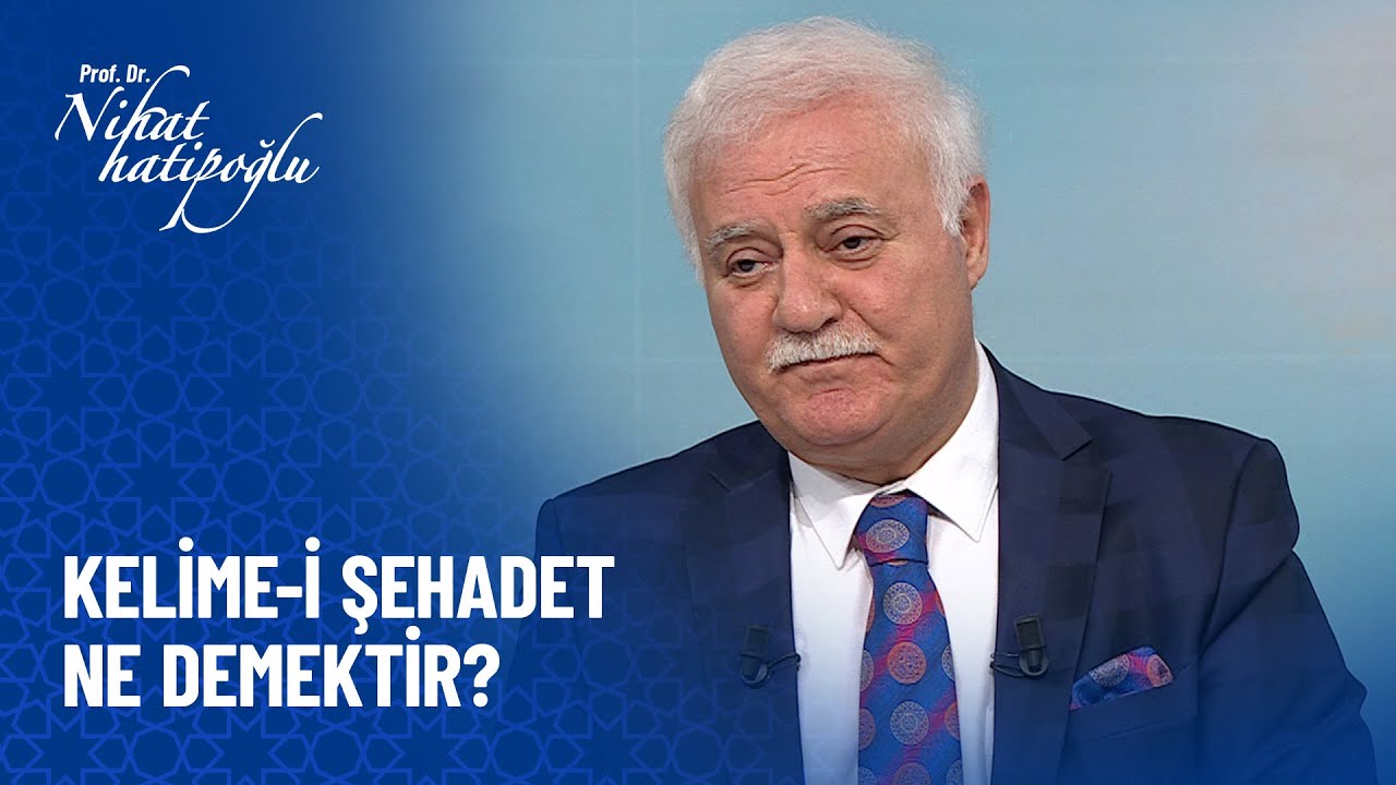 Kelime-i şehadet nedir? - Nihat Hatipoğlu Sorularınızı Cevaplıyor