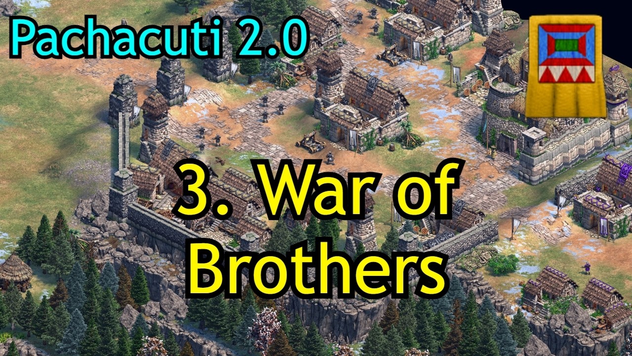 3. War of Brothers | Pachacuti 2.0 | AoE2: DE