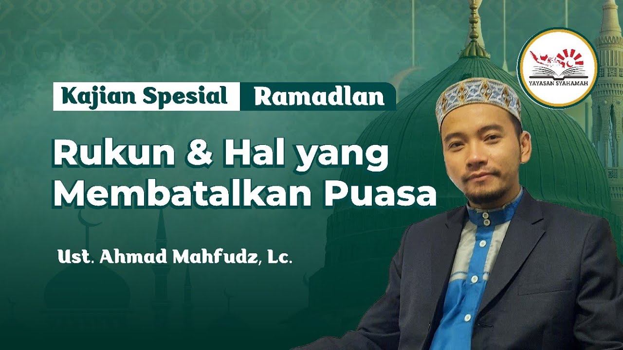 Rukun & Hal yang Membatalkan Puasa || Ust. Ahmad Mahfudz, Lc.