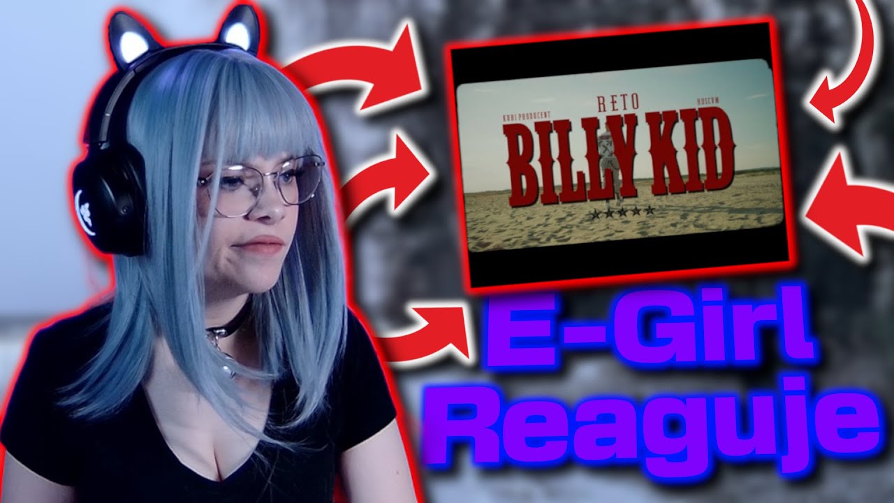 E-Girl słucha RAPU! Moja reakcja na ReTo - Billy Kid!